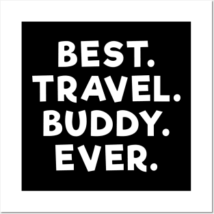 best travel buddy ever White Posters and Art